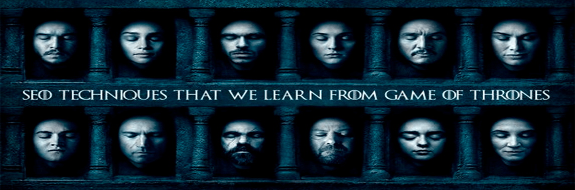 SEO Techniques That We Learn From Game of Thrones